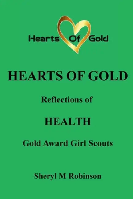 Reflections of HEALTH: Gold Award Girl Scouts by Sheryl M. Robinson