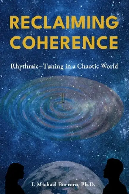 Reclaiming Coherence by I. Michael Borrero