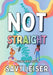 Not Straight by Savy Leiser