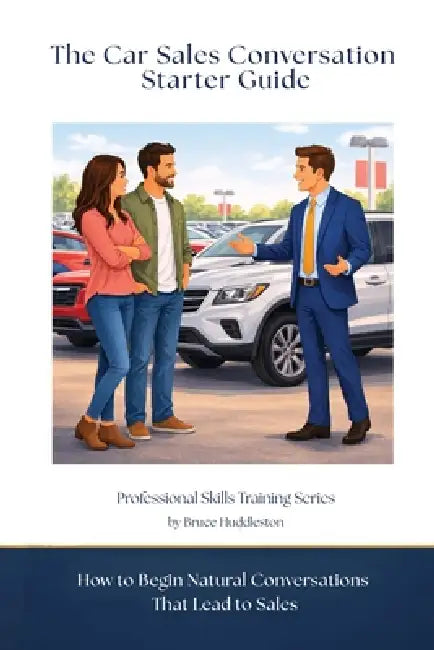The Car Sales Conversation Starter Guide: How to Begin Natural Conversations That Lead to Sales by Bruce Huddleston