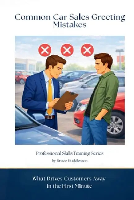 Common Car Sales Greeting Mistakes: What Drives Customers Away in the First Minute by Bruce Huddleston