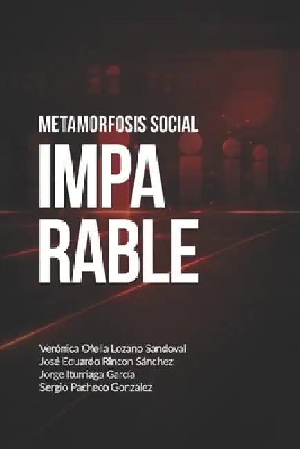 Imparable: Metamorfosis social by Verónica Ofelia Lozano Sandoval, Sergio Pacheco González, Jorge Luis Iturriaga