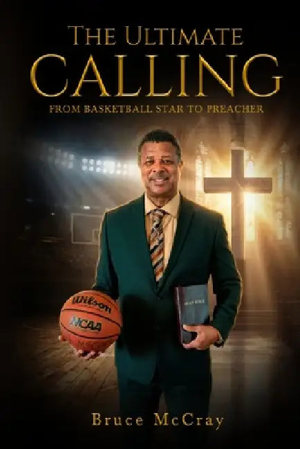 The Ultimate Calling by Bruce McCray, Trinity Publsihing Press