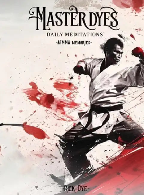 Master Dyes: Daily Meditations by Rick Dye
