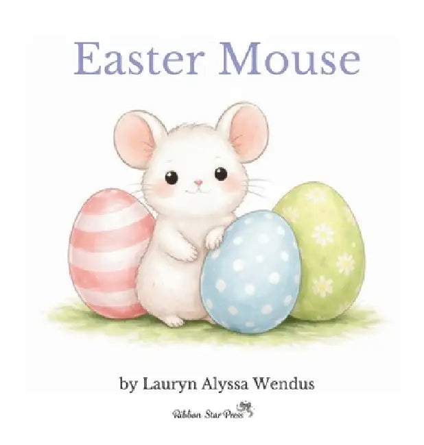 Easter Mouse by Lauryn Alyssa Wendus