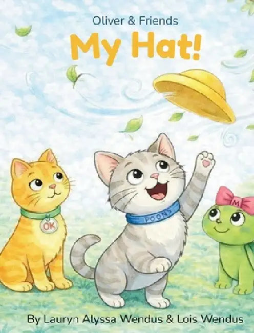 My Hat! by Lauryn Alyssa Wendus, Lois Wendus
