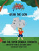 Ryan the Lion and the Super Spinach Strength by Ryan Worley, Cheyenne Worley, Audrey States