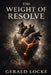 The Weight of Resolve by Locke