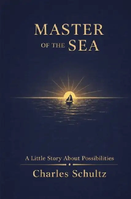 Master of the Sea: A Little Story About Possibilities by Charles Schultz, Andrea Davis