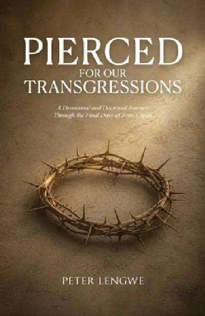 Pierced for our Transgressions by Peter Lengwe
