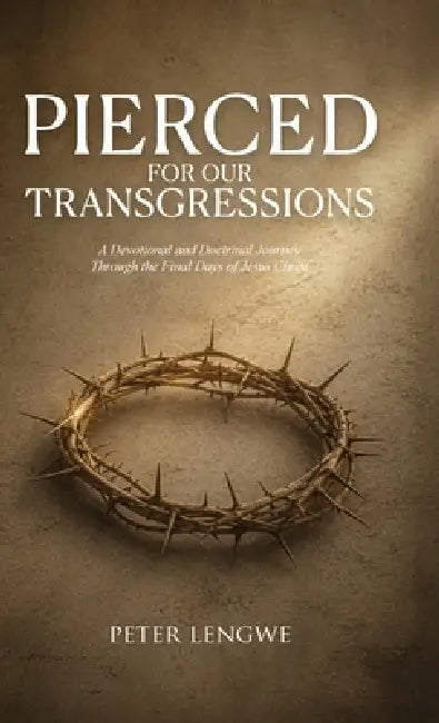 Pierced for our Transgressions by Peter Lengwe
