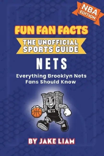 Brooklyn Nets Basketball Book for Kids: Everything Brooklyn Nets Fans Should Know by Jake Liam