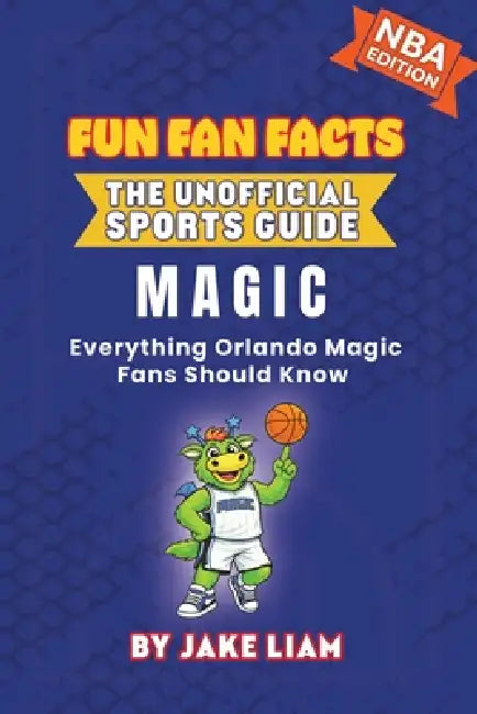 Orlando Magic Basketball Book for Kids: Everything Orlando Magic Fans Should Know by Jake Liam