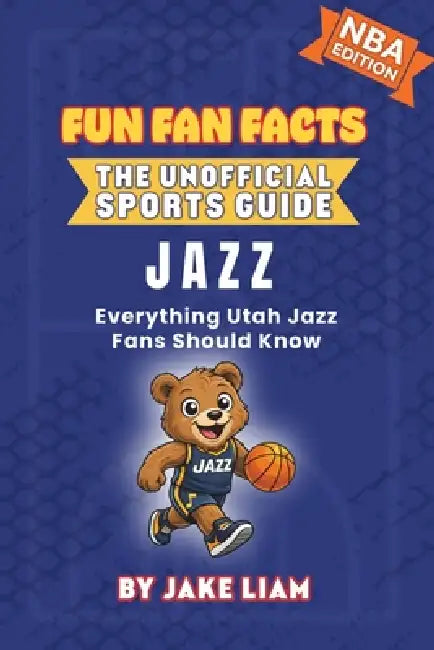 Utah Jazz Basketball Book for Kids: Everything Utah Jazz Fans Should Know by Jake Liam