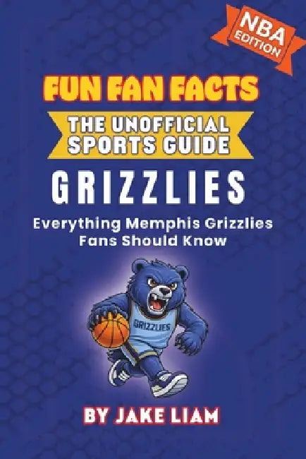 Memphis Grizzlies Basketball Book for Kids: Everything Memphis Grizzlies Fans Should Know by Jake Liam