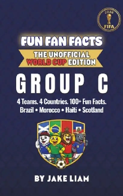 World Cup 2026 Group C Soccer Book for Kids: The Complete Group C Collection: Brazil, Morocco, Scotland and Haiti World Cup 2026 by Jake Liam