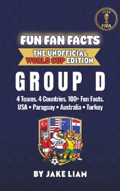 World Cup 2026 Group D Soccer Book for Kids: The Complete Group D Collection: United States, Paraguay, Australia and Turkey World Cup 2026 by Jake Liam