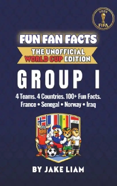 World Cup 2026 Group I Soccer Book for Kids: The Complete Group I Collection: France, Senegal, Norway and Iraq World Cup 2026 by Jake Liam