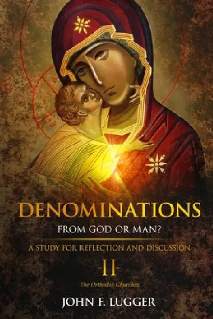 Denominations II: A Study of the Orthodox Churches by John F. Lugger
