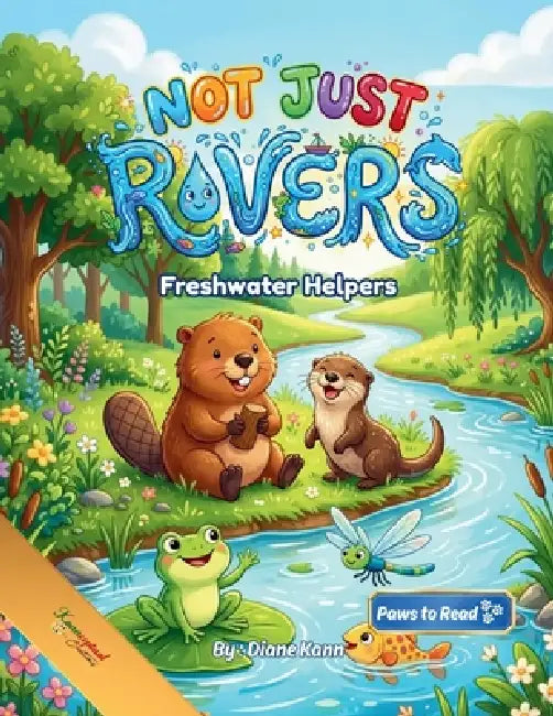 Not Just Rivers!: Freshwater Helpers by Diane Kann