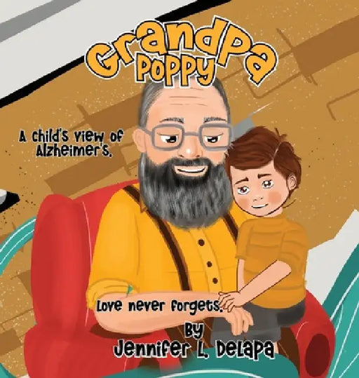 Grandpa Poppy: A Child's View of Alzheimer's by Jennifer L. Delapa