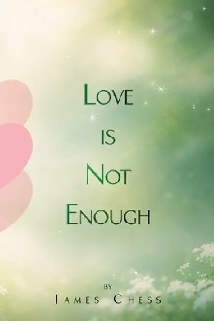 Love Is Not Enough by James Chess