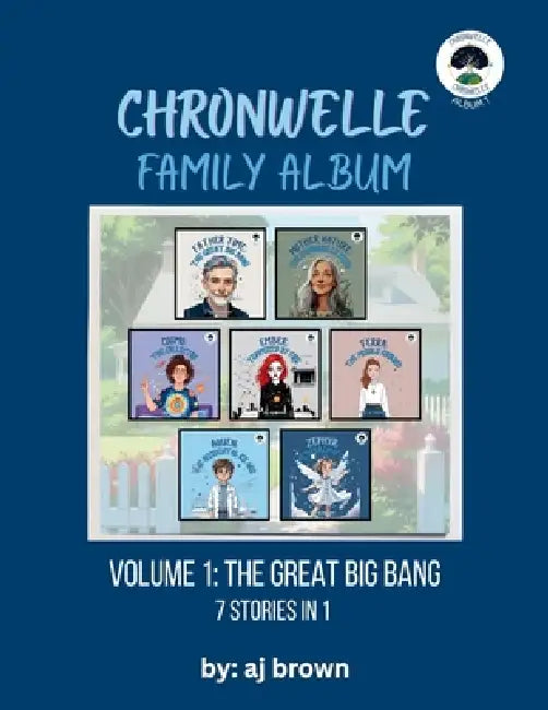 Chronwelle Family Album: Volume 1: The Great Big Bang by Aj Brown