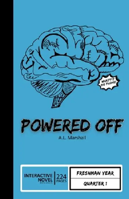 Powered Off (Mostly Epic Brain Adventures Book 1): Freshman Year Quarter 1 by A. L. Marshall