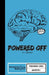 Powered Off (Mostly Epic Brain Adventures Book 1): Freshman Year Quarter 1 by A. L. Marshall