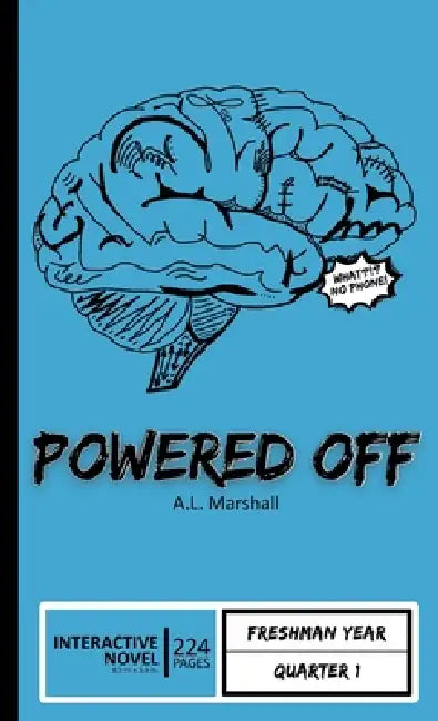 Powered Off (Mostly Epic Brain Adventures Book 1): Freshman Year Quarter 1 by A. L. Marshall