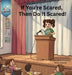 If You're Scared, Then Do It Scared! by Danny Baideme, Danny Baideme