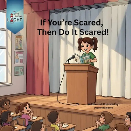 If You're Scared, Then Do It Scared! by Danny Baideme, Baideme