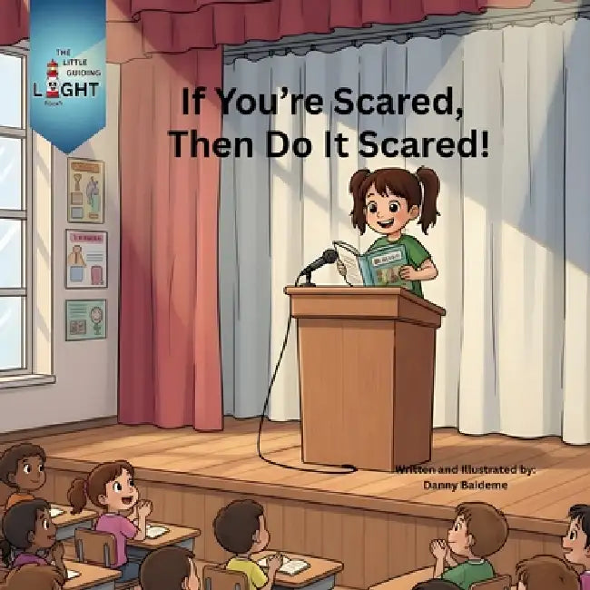 If You're Scared, Then Do It Scared! by Danny Baideme, Baideme