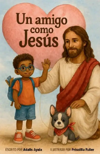 Un amigo como Jesús by Adalis Ayala, Priscilla Fuller