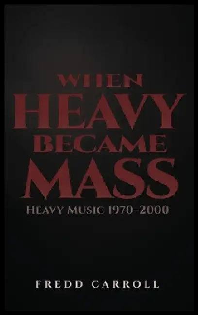 When Heavy Became Mass by Fredd Carroll