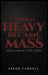 When Heavy Became Mass by Fredd Carroll