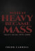 When Heavy Became Mass by Fredd Carroll