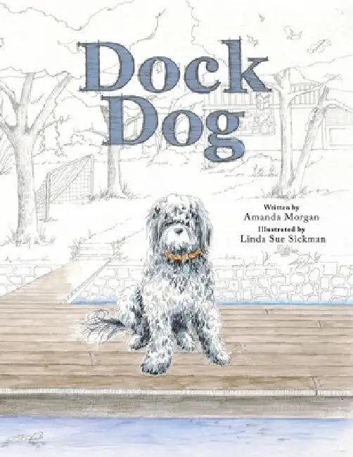 Dock Dog by Amanda Morgan, Linda Sue Sickman
