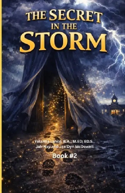 The Willow Creek Mysteries (Book #2): The Secret in the Storm by Yolanda Lance, Jah'nay McDowell, Jae'dyn McDowell