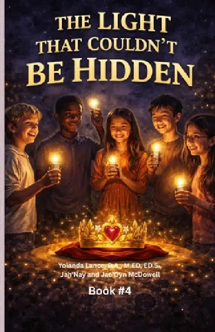 The Willow Creek Mysteries (Book 4): The Light That Couldn't Be Hidden by Yolanda Lance, Jah'nay McDowell, Jae'dyn McDowell