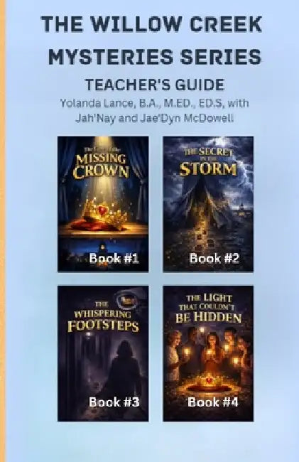The Willow Creek Mysteries Series Teacher's Guide by Yolanda Lance, Jah'nay McDowell, Jae'dyn McDowell