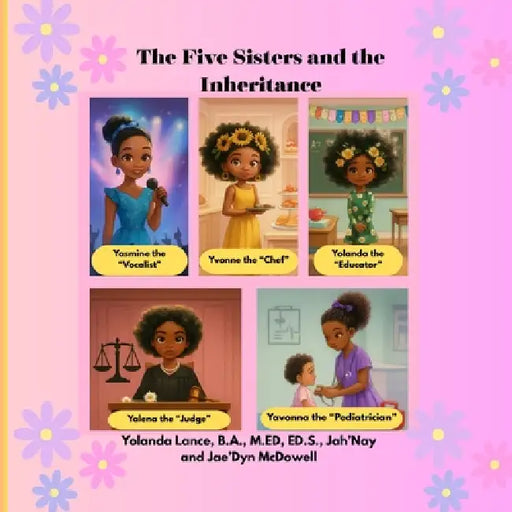 The Five Sisters and the Inheritance by Yolanda Lance, Jah'nay McDowell, Jae'dyn McDowell