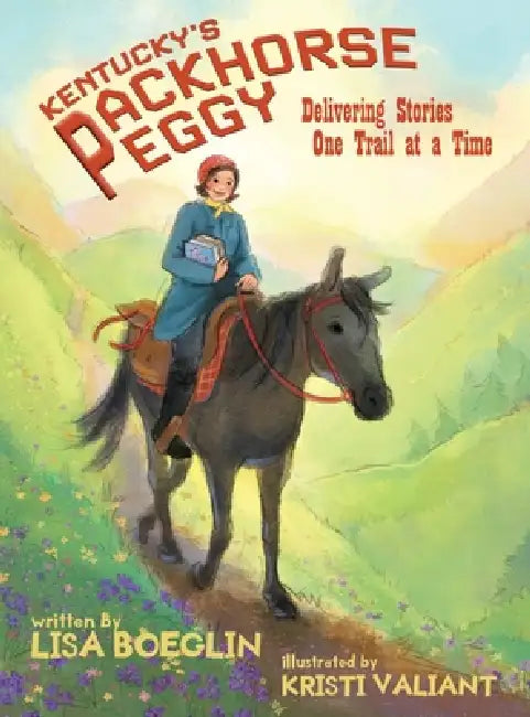 Kentucky's Packhorse Peggy by Lisa Boeglin