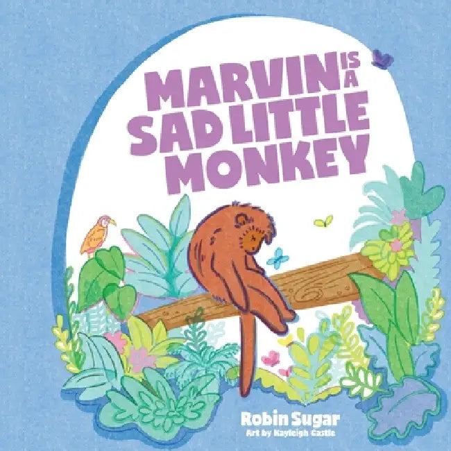 Marvin is a Sad Little Monkey by Robin Sugar, Kayleigh Castle