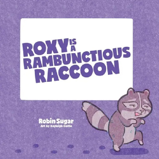 Roxy is a Rambunctious Raccoon by Robin Sugar, Kayleigh Castle