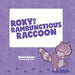 Roxy is a Rambunctious Raccoon by Robin Sugar, Kayleigh Castle