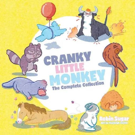 Cranky Little Monkey: The Complete Collection by Robin Sugar, Kayleigh Castle