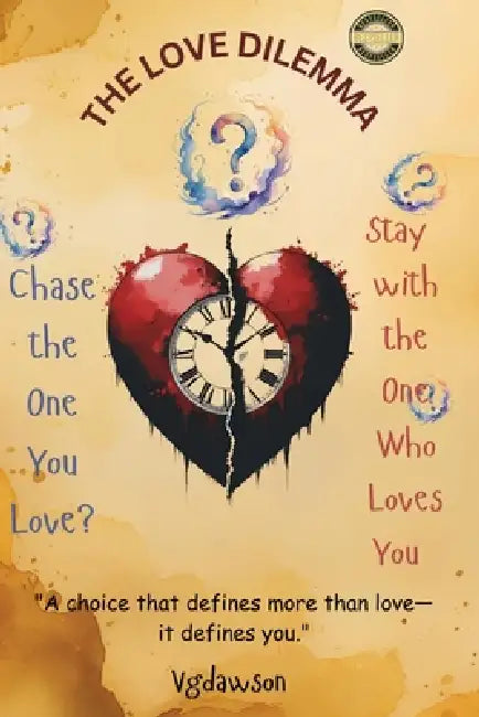 The Love Dilemma: A Choice That Defines More Than Love-It Defines You by Vanessa G. Dawson