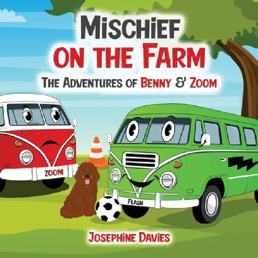 Mischief on the Farm: The Adventure of Benny & Zoom by Josephine Davies