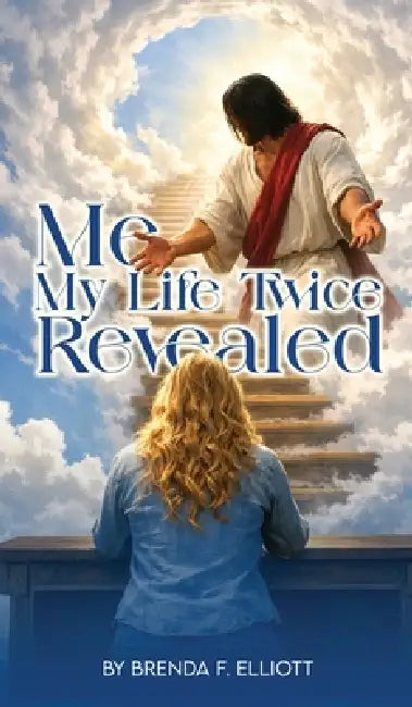 Me My Life Twice Revealed by Brenda F. Elliott